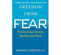 Freedom from Fear: Overcoming Anxiety - Liebgold Howard