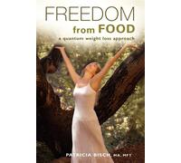 Freedom from Food: A Quantum Weight Loss Approach - Bisch Patricia