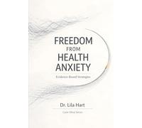 Freedom from Health Anxiety: Evidence-Based Strategies