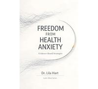 Freedom from Health Anxiety: Evidence-Based Strategies: 4