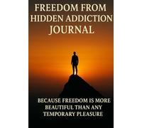 FREEDOM FROM HIDDEN ADDICTION JOURNAL