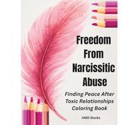 Freedom From Narcissistic Abuse: Finding Peace After Toxic Relationships Coloring Book