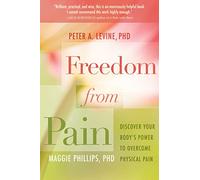 Maggie Phillips Peter A. Levine Freedom from Pain (Tascabile)
