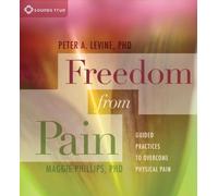 [Freedom from Pain: Guided Practices to Overcome Physical Pain] (By: Peter A. Levine) [published: July, 2012]
