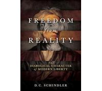 Freedom from Reality: The Diabolical Character of Modern Liberty