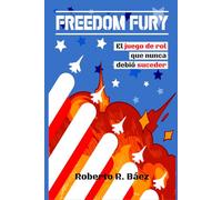 FREEDOM FURY: El juego de rol que nunca debió suceder