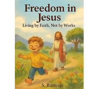 Freedom in Jesus: Living by Faith, Not by Works