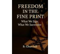 Freedom in the Fine Print: What We Sign, What We Surrender