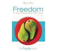 Freedom in Your Relationship with Food: An Everyday Guide