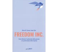 FREEDOM INC. COME LIBERARE IL POTENZIALE DELLE PERSONE E LA PERFORMANCE DELLE IM