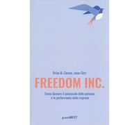 Freedom Inc. Come liberare il potenziale delle persone e la performance delle imprese