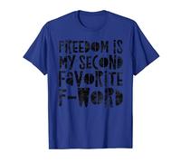 Freedom is my Second Favorite F-Word - Funny Quote Humor Maglietta