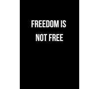Freedom Is Not Free: Motivational Notebook Journal. Personal and Professional. Habit Tracker.