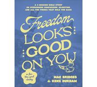Freedom Looks Good on You: A 6-session Bible Study on Overcoming Comparison, Rejection, and All the Things That Hold You Back