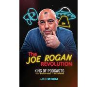 Freedom, Max The Joe Rogan Revolution : King Of Podcasts - From Micro Book NUOVO