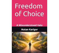 Freedom of Choice: A Misunderstood Valu