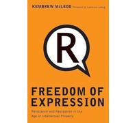 Freedom of Expression: Resistance and Repression in the Age of Intellectual Property