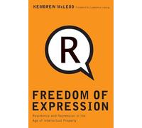 Freedom of Expression: Resistance and Repression in the Age of Intellectual Property