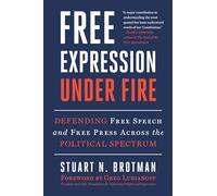 Freedom of Expression Under Fire: How We Can Rebuild the Foundation of American Democracy