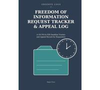 Freedom of Information Request Tracker & Appeal Log: A UK FOI & EIR Deadline Tracker and Appeal Record for Requesters