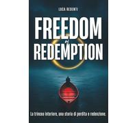 Freedom of Redemption: La trincea interiore, una storia di perdita e reden...