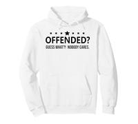 Freedom Offended Guess What Nobody Cares If You're Offended Felpa con Cappuccio