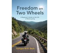 Freedom on Two Wheels: A beginner's guide to the life of Motorcycling