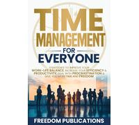 FREEDOM PUBLIC Time Management For Everyone: Strategies to Improve (Tascabile)