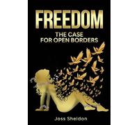 FREEDOM: The Case For Open Borders