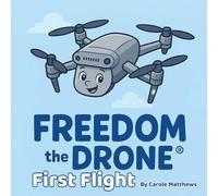 Freedom the Drone®: First Flight: 1
