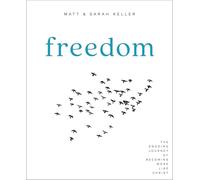 Freedom: The Ongoing Journey of Becoming More Like Christ