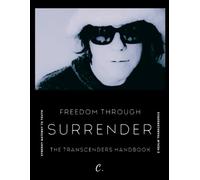 Freedom Through Surrender: The Transcenders Handbook