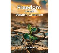 Freedom through Wealth Creation