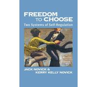 Freedom to Choose: Two Systems of Self Regulation - Novick Kerry Kelly