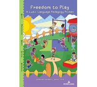 Freedom to Play: A Ludic Language Pedagogy Primer: 1