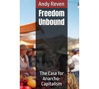 Freedom Unbound: The Case for Anarcho-Capitalism
