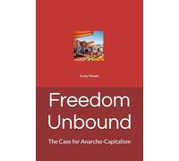 Freedom Unbound: The Case for Anarcho-Capitalism