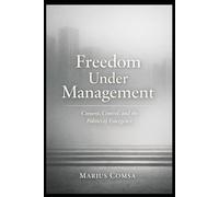 Freedom Under Management: Consent, Control, and the Politics of Emergency