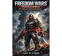 Freedom Wars Remastered: The Ultimate Sinner’s Handbook: Mastering Combat, Crafting, Stealth, Multiplayer, and the Path to Freedom