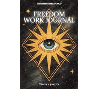 Freedom Work Journal: Vivere o guarire