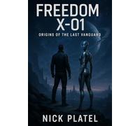 Freedom X-01: Origins of the Last Vanguard