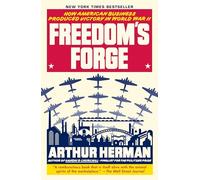 Freedom's Forge: How American Business Produced Victory in World War II