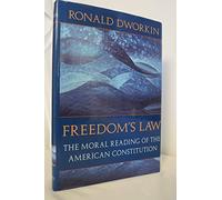 Freedom's Law: The Moral Reading of the American Constitution