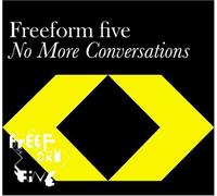 Freeform Five - No More Conversations