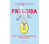 Freegida. Sesso, tinder, masturbazione e altri cazzi