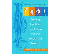 Freeing Emotions and Energy Through Myofascial Release [Lingua inglese]