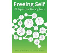 Freeing Self: IFS Beyond the Therapy Room