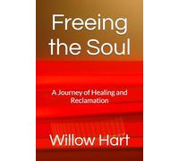 Freeing the Soul: A Journey of Healing and Reclamation