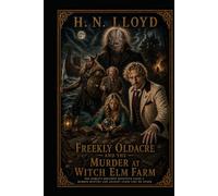 Freekly Oldacre And The Murder At Witch Elm Farm
