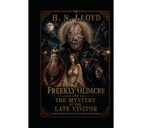 Freekly Oldacre And The Mystery Of The Late Visitor